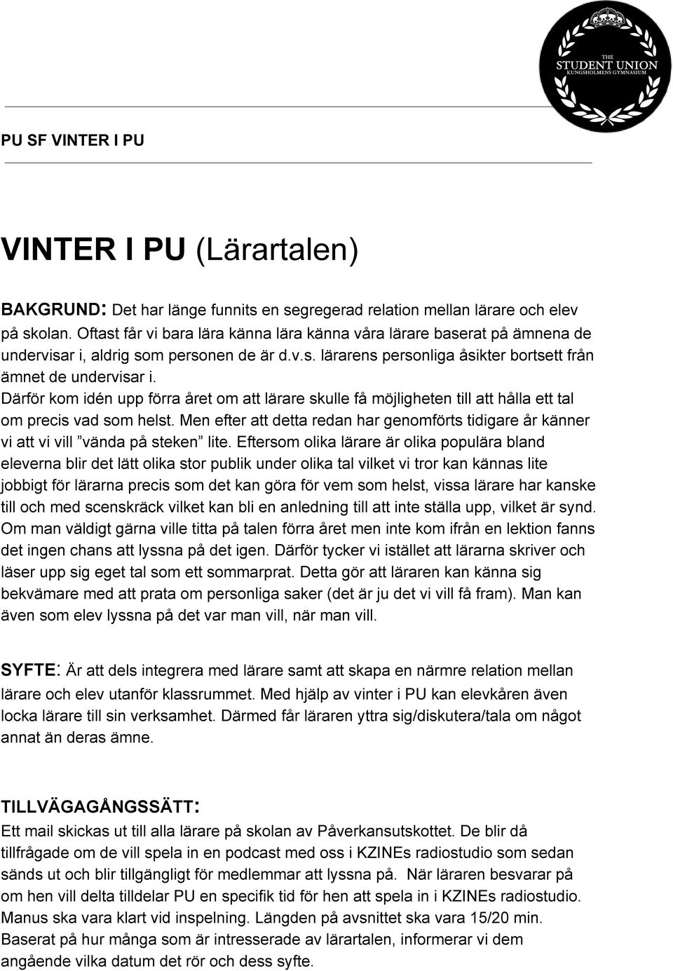 Därför kom idén upp förra året om att lärare skulle få möjligheten till att hålla ett tal om precis vad som helst.
