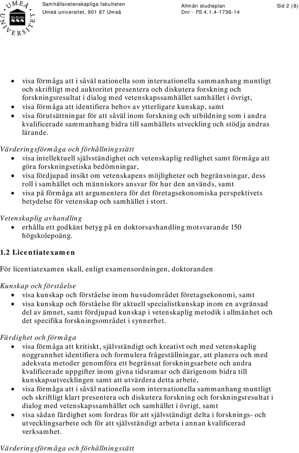 sammanhang bidra till samhällets utveckling och stödja andras lärande.