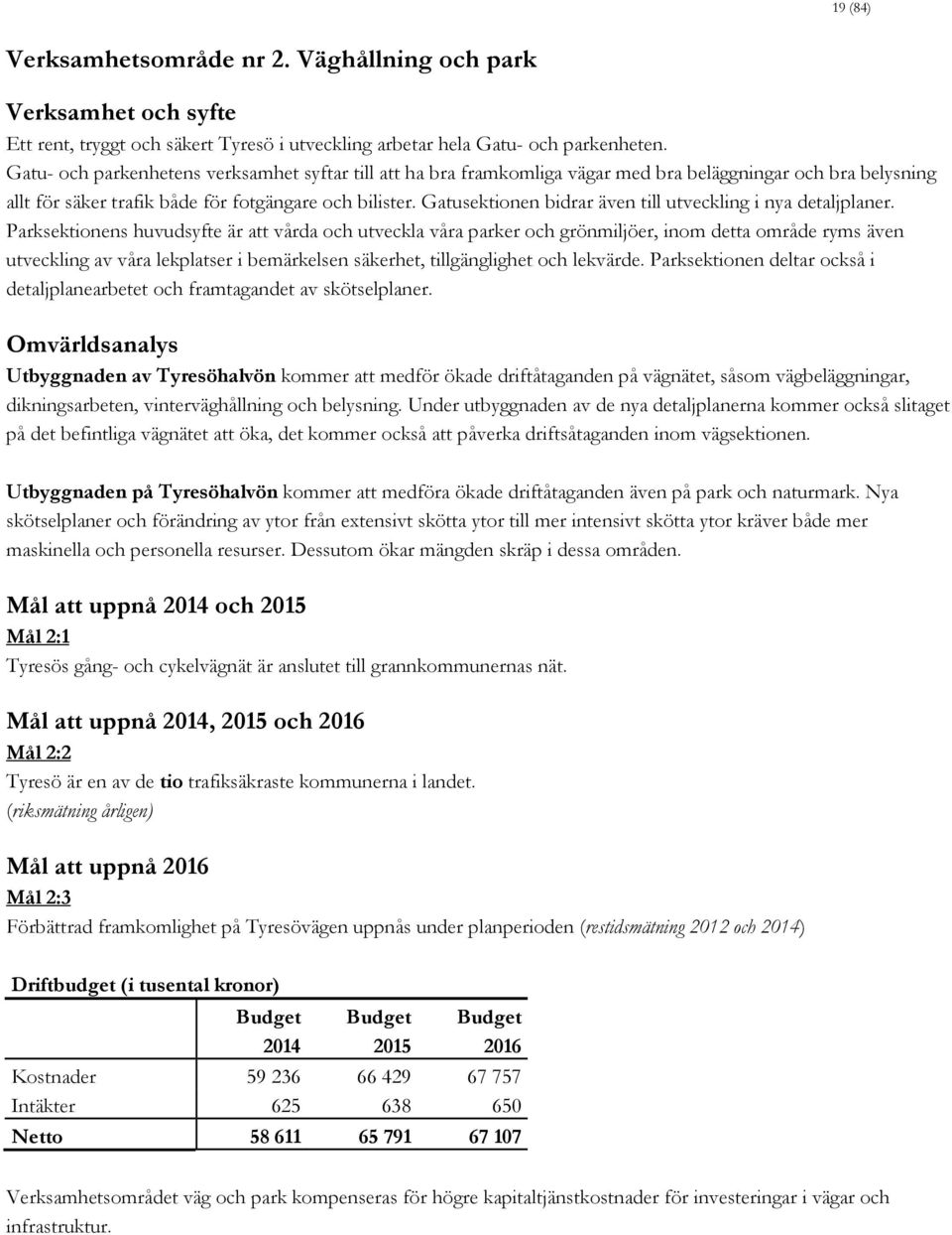 Gatusektionen bidrar även till utveckling i nya detaljplaner.