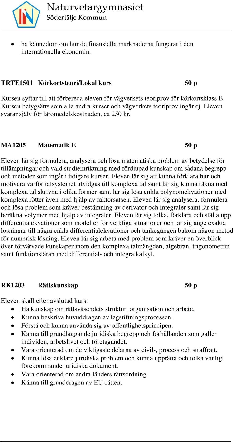 Eleven svarar själv för läromedelskostnaden, ca 250 kr.