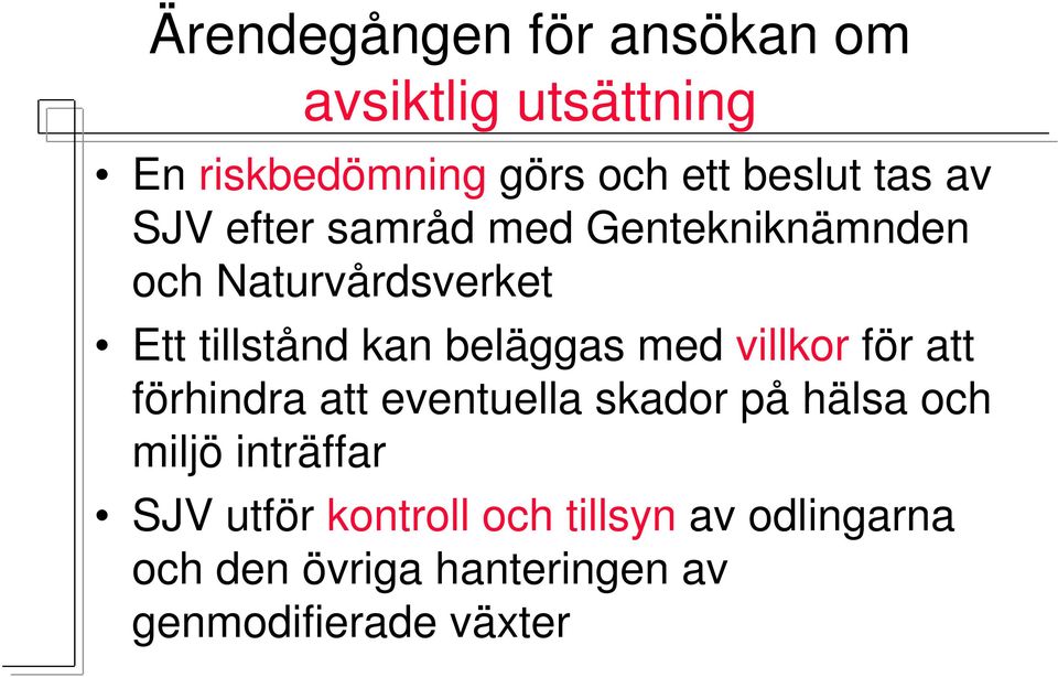 beläggas med villkor för att förhindra att eventuella skador på hälsa och miljö