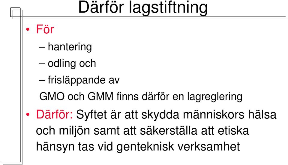 Därför:Syftet är att skydda människors hälsa och miljön