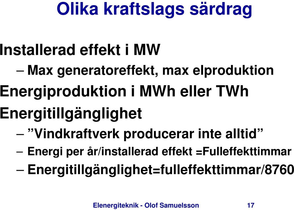 Vindkraftverk producerar inte alltid Energi per år/installerad effekt