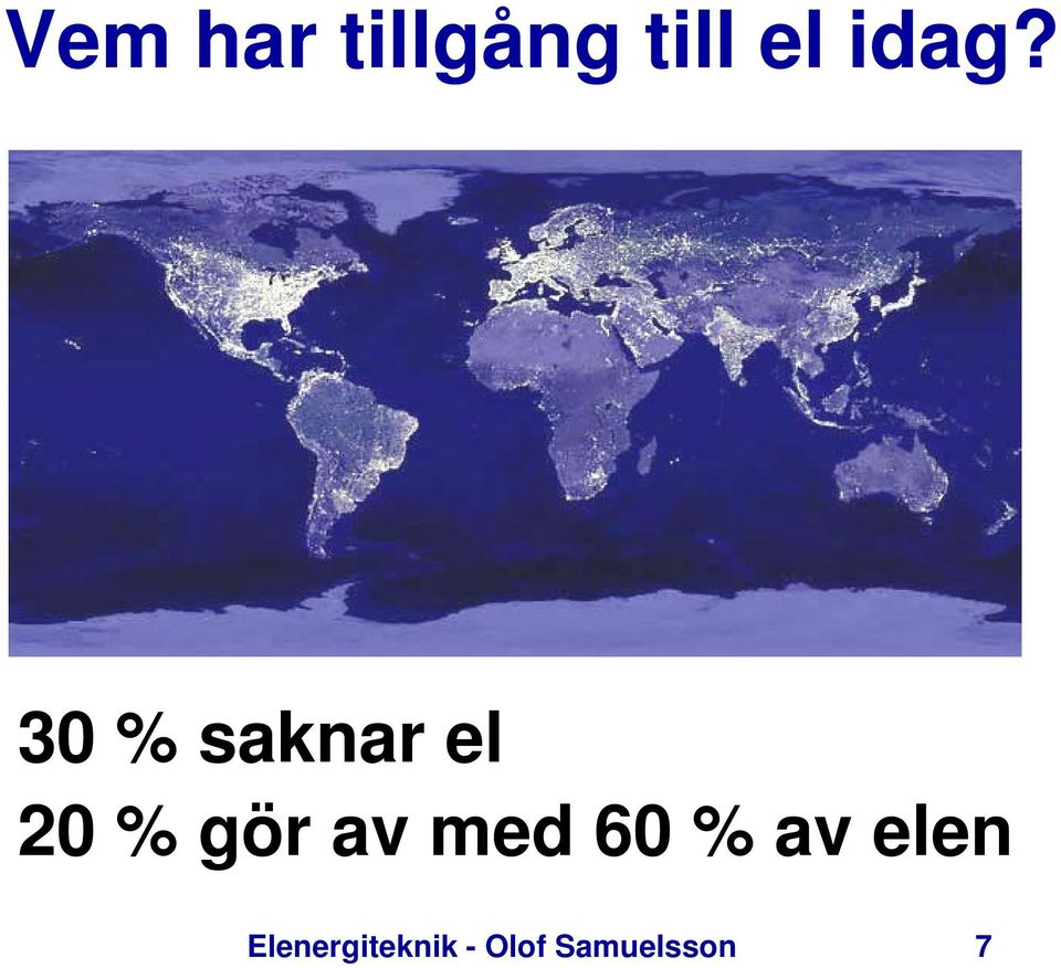 gör av med 60 % av elen