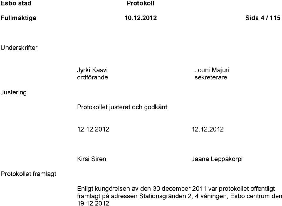 Protokollet justerat och godkänt: 12.