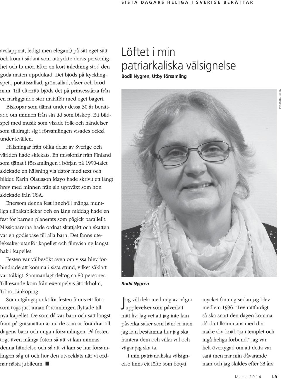 Biskopar som tjänat under dessa 30 år berättade om minnen från sin tid som biskop. Ett bildspel med musik som visade folk och händelser som tilldragit sig i församlingen visades också under kvällen.