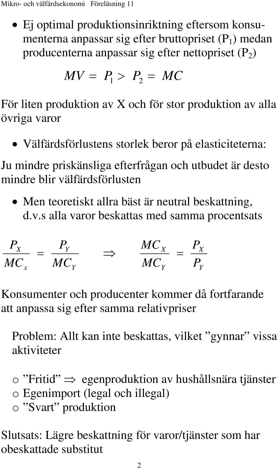 bäst är neutral beskattning, d.v.