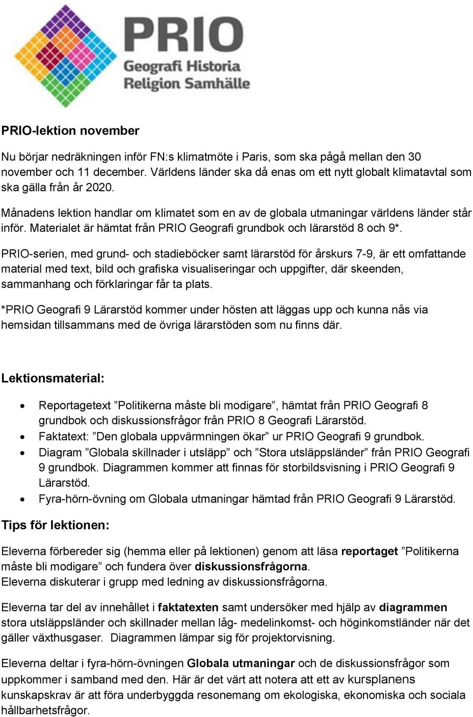 Materialet är hämtat från PRIO Geografi grundbok och lärarstöd 8 och 9*.