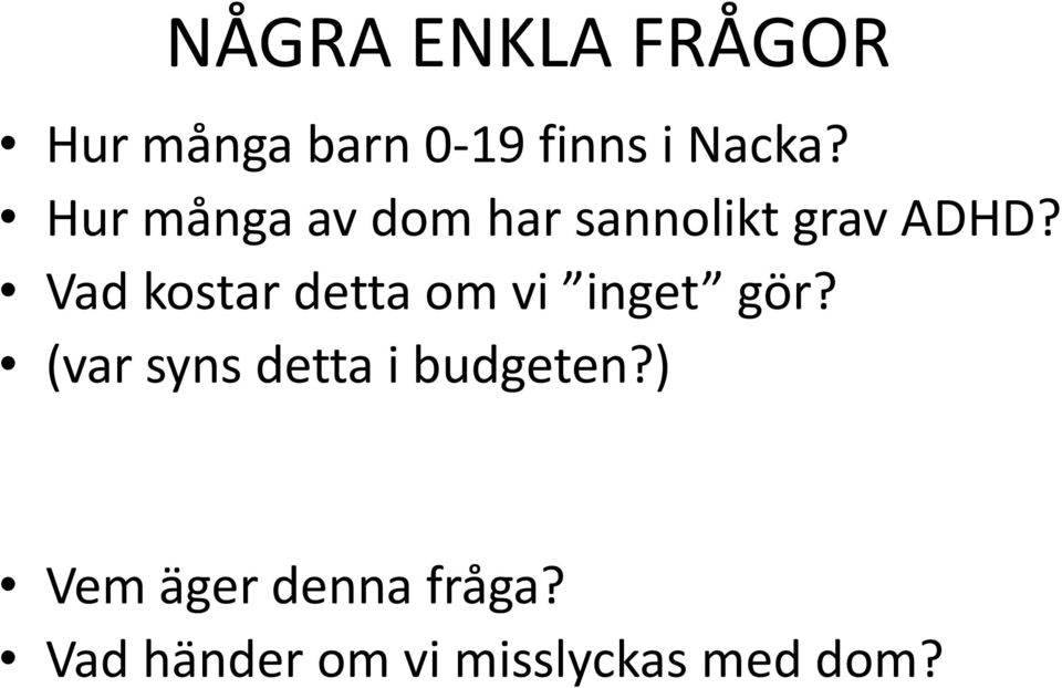 Vad kostar detta om vi inget gör?