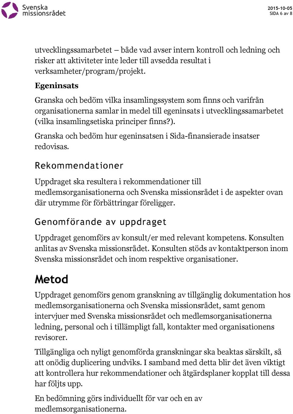 Granska och bedöm hur egeninsatsen i Sida-finansierade insatser redovisas.