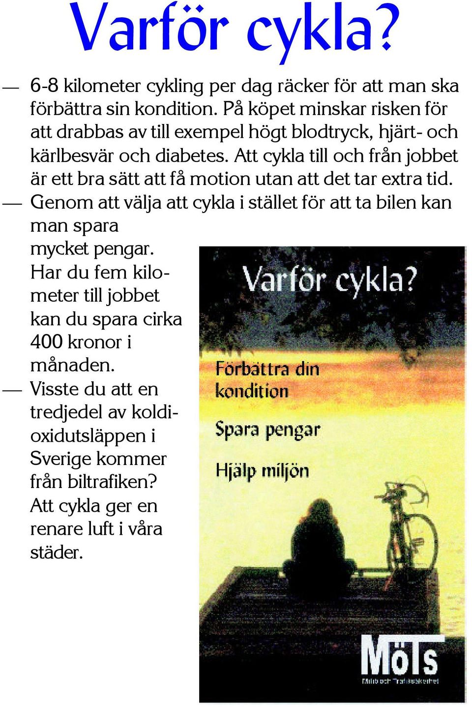 Att cykla till och från jobbet är ett bra sätt att få motion utan att det tar extra tid.