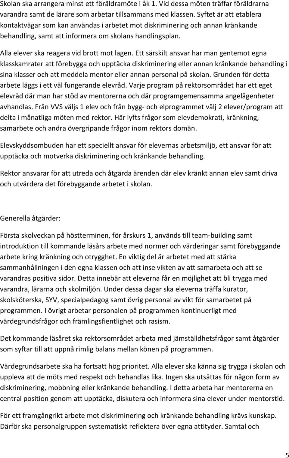 Alla elever ska reagera vid brott mot lagen.