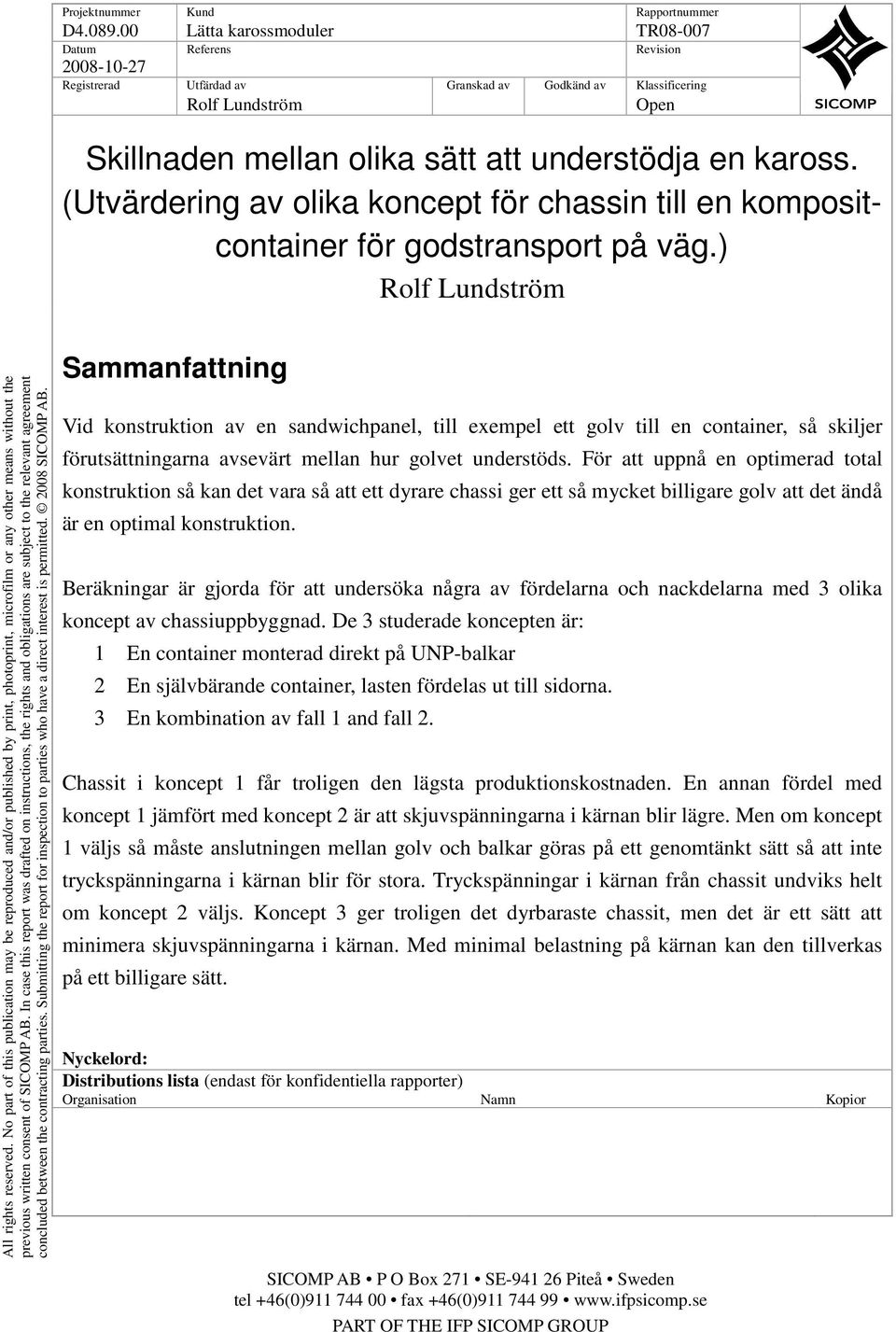 kaross. (Utvärdering av olika koncept för chassin till en kompositcontainer för godstransport på väg.) Rolf Lundström All rights reserved.