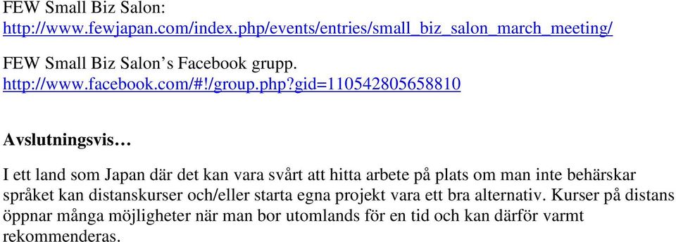 php?gid=110542805658810 Avslutningsvis I ett land som Japan där det kan vara svårt att hitta arbete på plats om man inte