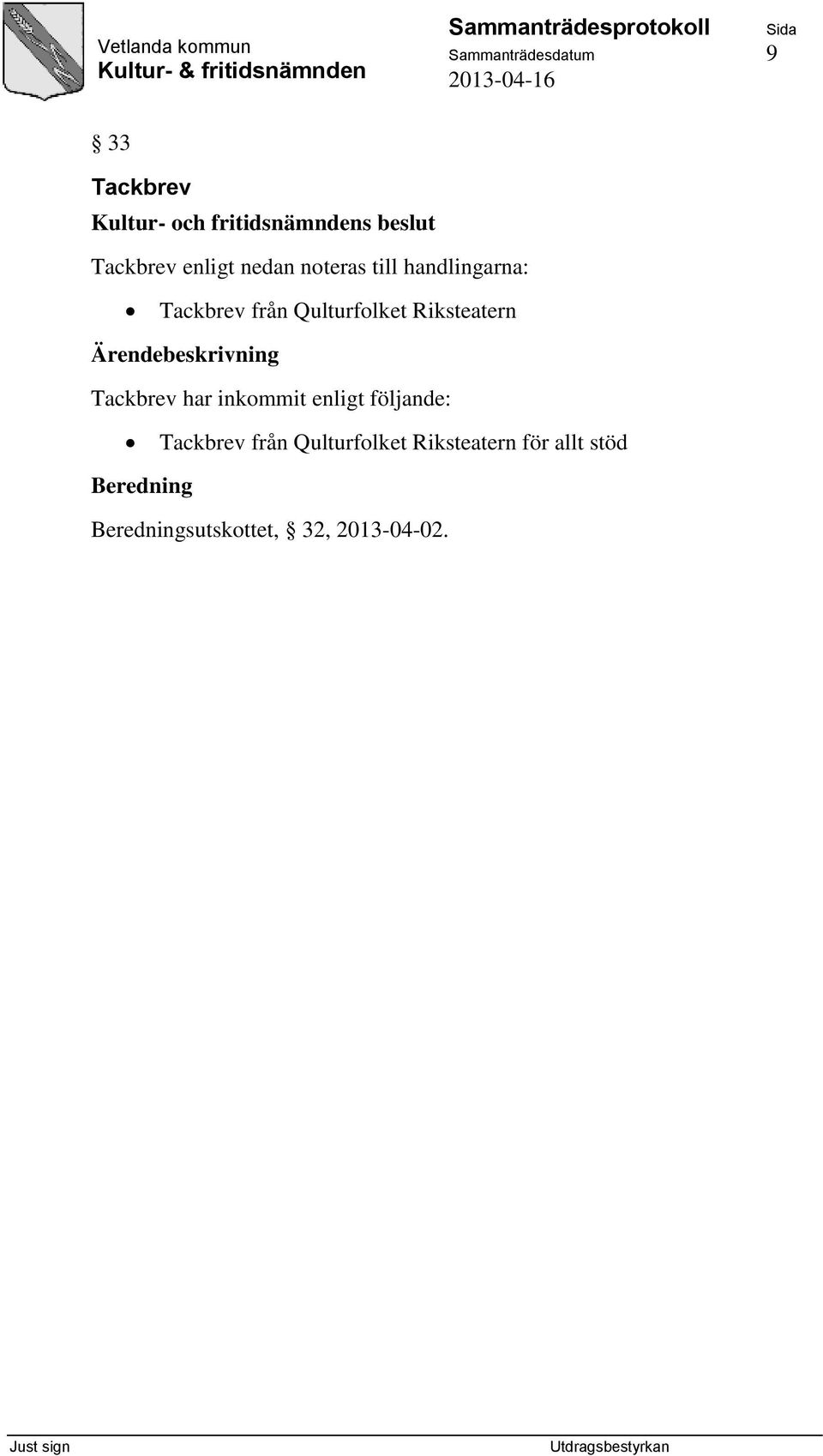 Tackbrev har inkommit enligt följande: Tackbrev från