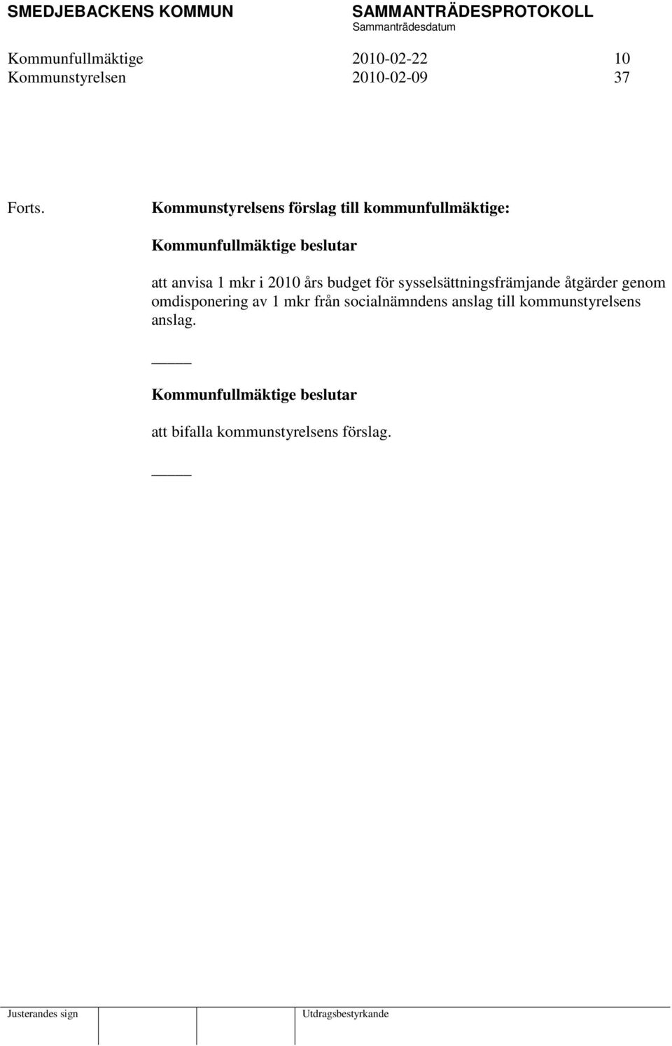 budget för sysselsättningsfrämjande åtgärder genom omdisponering av 1 mkr från