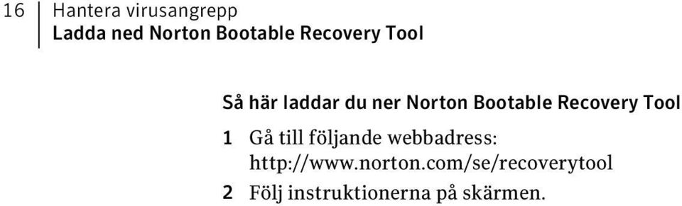 Recovery Tool 1 Gå till följande webbadress:
