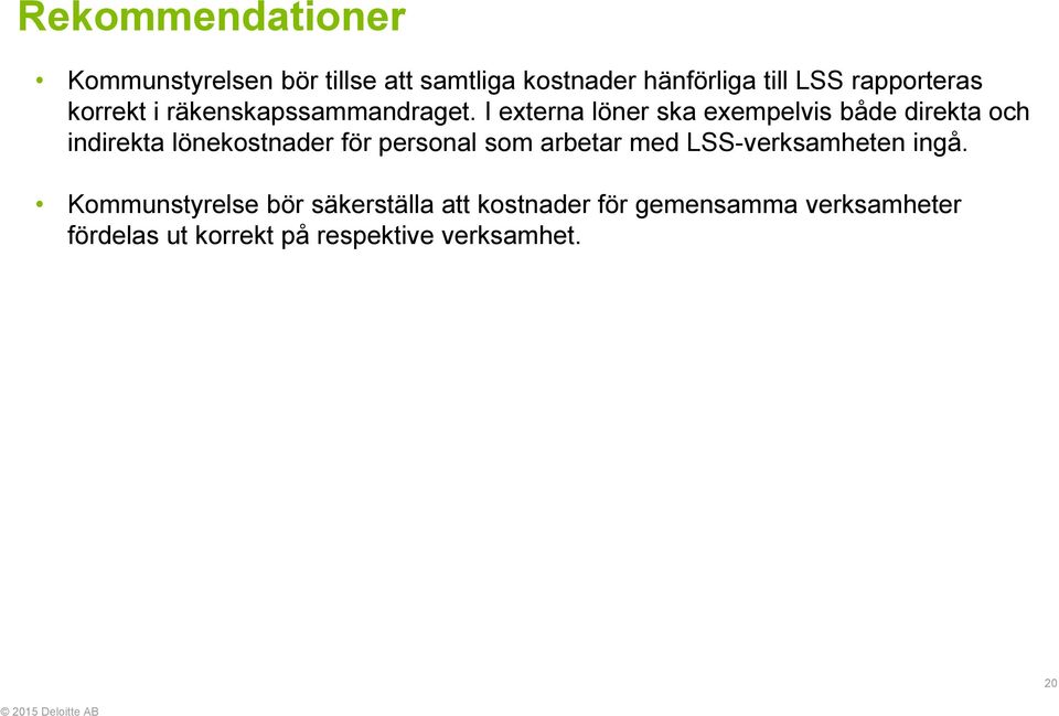 I externa löner ska exempelvis både direkta och indirekta lönekostnader för personal som