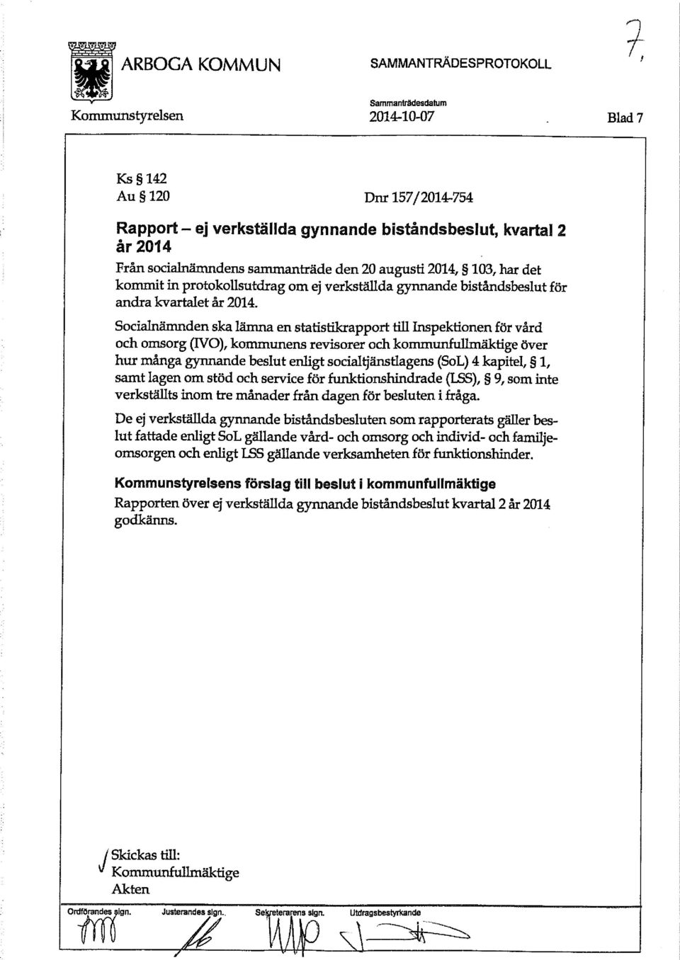 Socialnämnden ska lämna en statistikrapport till Inspektionen för vård och omsorg (IVO), kommunens revisorer och kommunfullmäktige över hur många gynnande beslut enligt socialtjänstlagens (SoL) 4