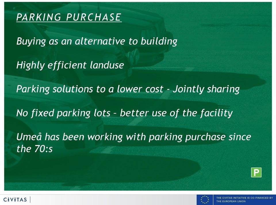 - Jointly sharing No fixed parking lots better use of the