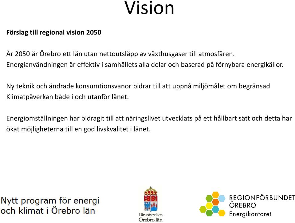 Ny teknik och ändrade konsumtionsvanor bidrar till att uppnå miljömålet om begränsad Klimatpåverkan både i och utanför