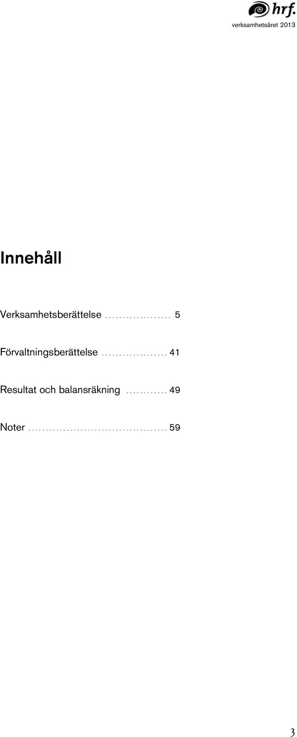 .. 5 Förvaltningsberättelse.