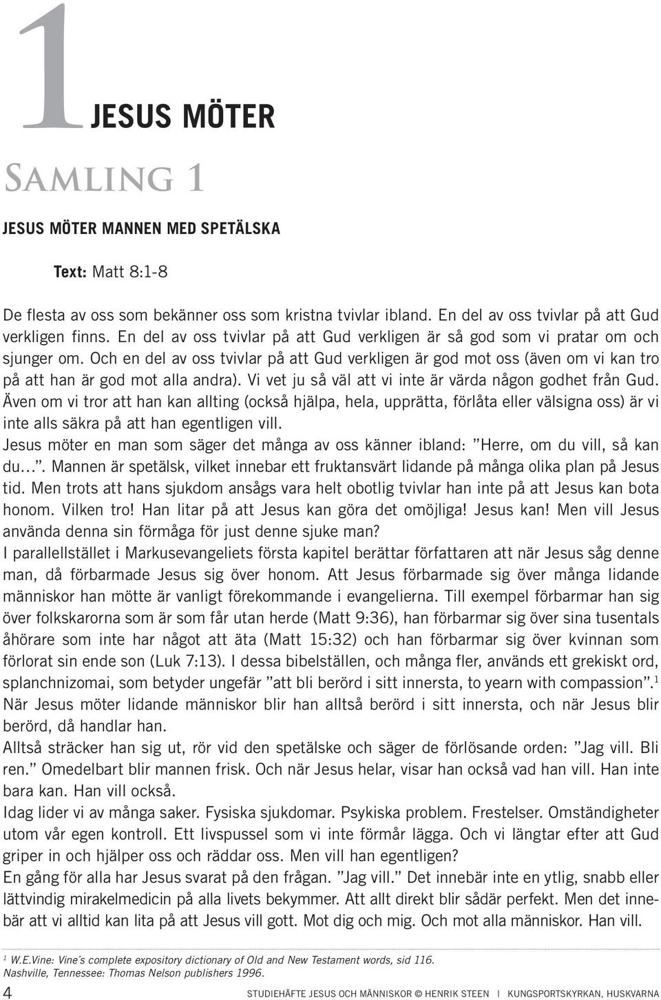 Och en del av oss tvivlar på att Gud verkligen är god mot oss (även om vi kan tro på att han är god mot alla andra). Vi vet ju så väl att vi inte är värda någon godhet från Gud.