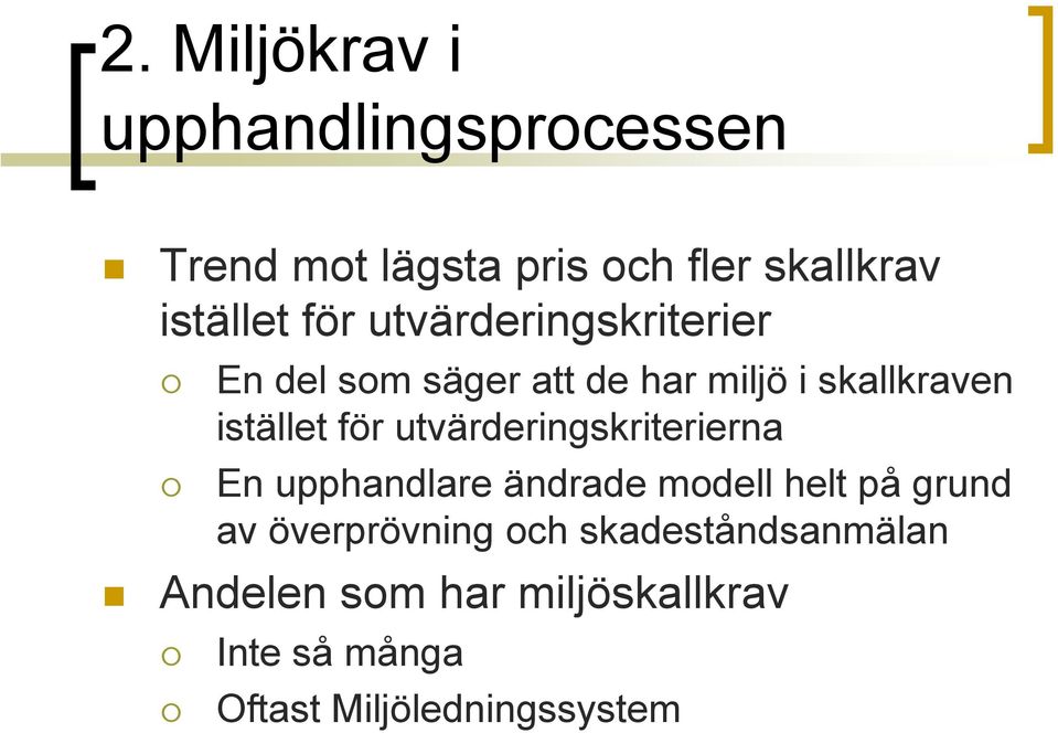 utvärderingskriterierna En upphandlare ändrade modell helt på grund av överprövning och