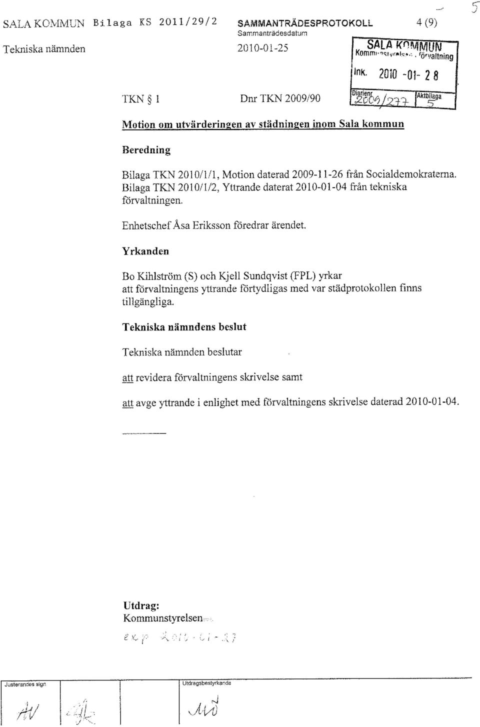 1I',-- "1-+ I Motion om utvärderingen av städningen inom Sala kommun Beredning Bilaga TKN 20101111, Motion daterad 2009-11-26 från Socialdemokraterna.