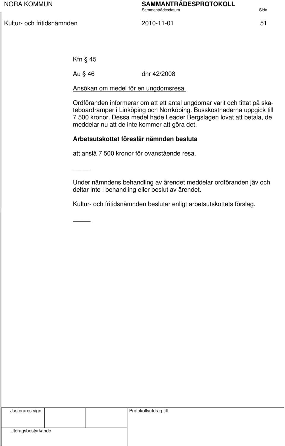 Dessa medel hade Leader Bergslagen lovat att betala, de meddelar nu att de inte kommer att göra det.