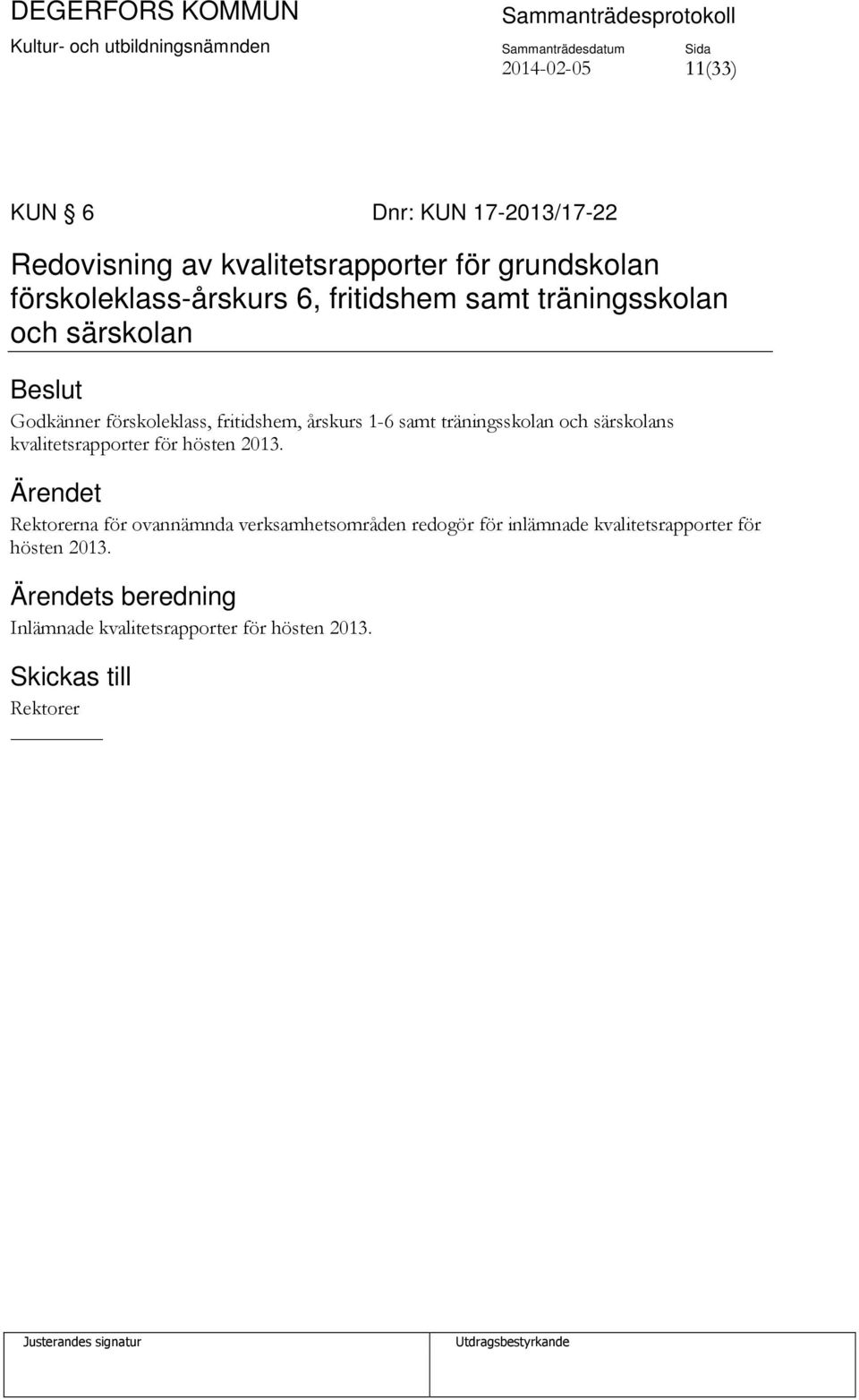 träningsskolan och särskolans kvalitetsrapporter för hösten 2013.