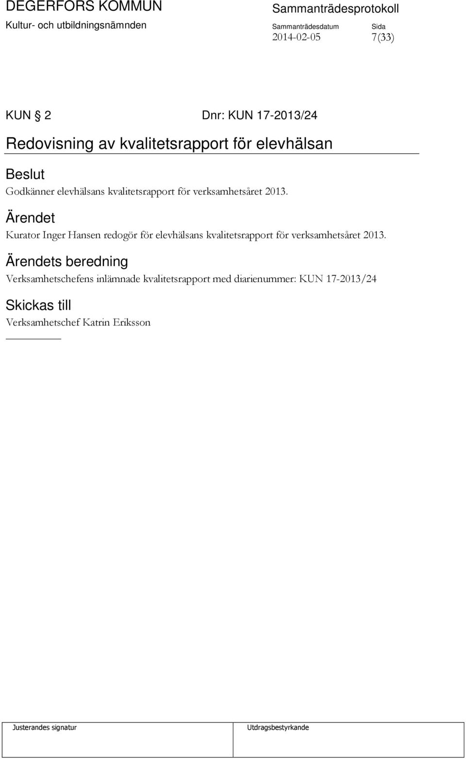 Kurator Inger Hansen redogör för elevhälsans kvalitetsrapport för verksamhetsåret 2013.