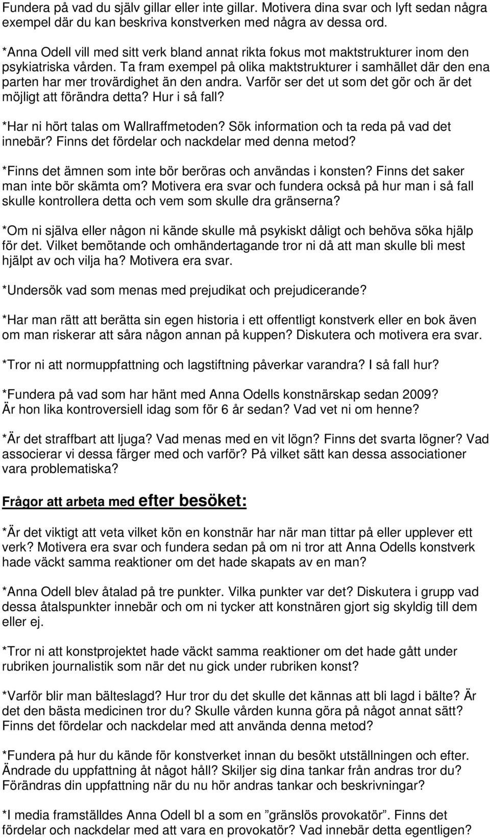 Ta fram exempel på olika maktstrukturer i samhället där den ena parten har mer trovärdighet än den andra. Varför ser det ut som det gör och är det möjligt att förändra detta? Hur i så fall?