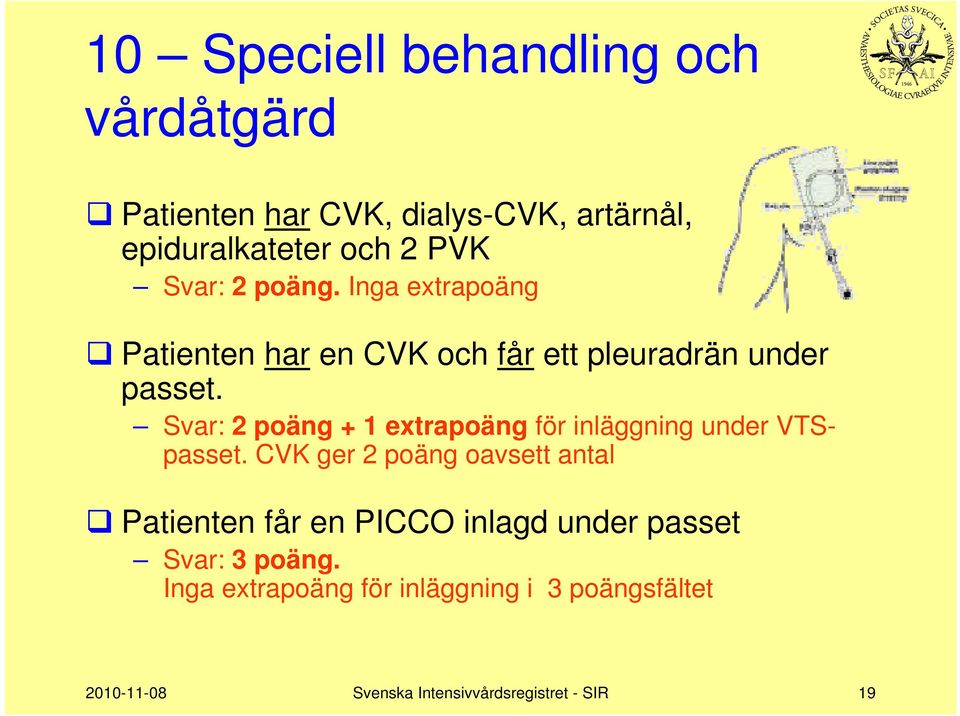 Svar: 2 poäng + 1 extrapoäng för inläggning under VTSpasset.