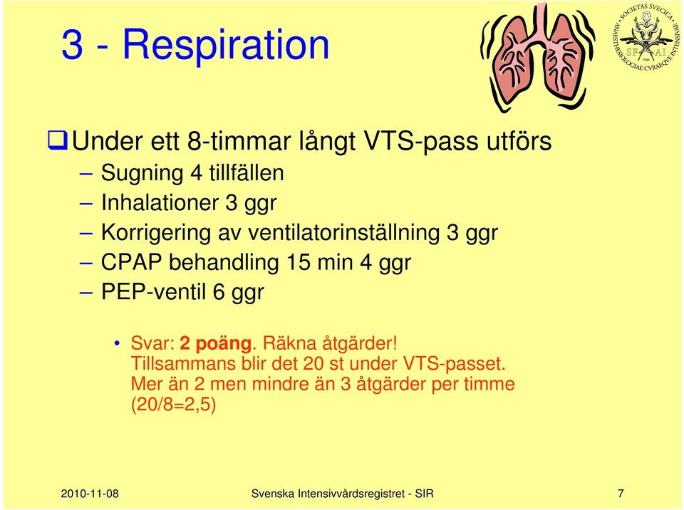 ggr Svar: 2 poäng. Räkna åtgärder! Tillsammans blir det 20 st under VTS-passet.