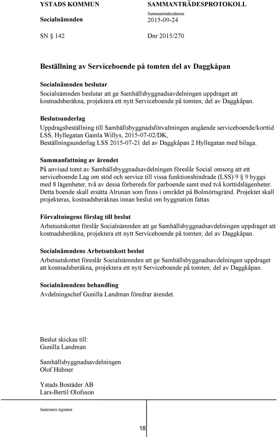Uppdragsbeställning till Samhällsbyggnadsförvaltningen angående serviceboende/korttid LSS, Hyllegatan Gamla Willys, 2015-07-02/DK, Beställningsunderlag LSS 2015-07-21 del av Daggkåpan 2 Hyllegatan