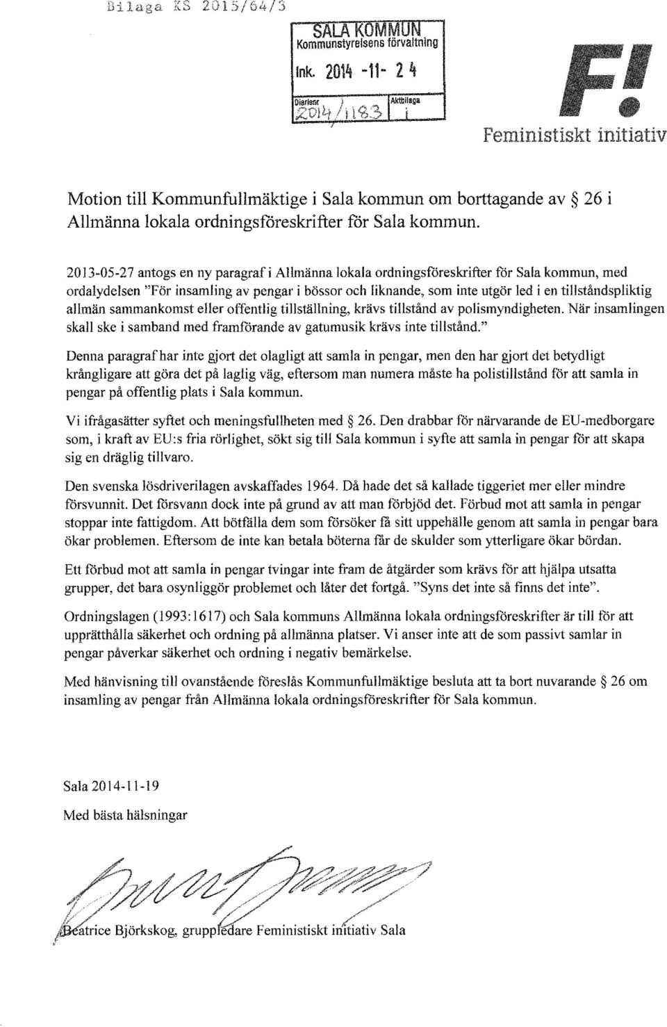 20 l 3-05-27 antogs en ny paragraf i Allmänna lokala ordningsföreskrifter för Sala kommun, med ordalydelsen "För insamling av pengar i bössor och liknande, som inte utgör led i en tillståndspliktig