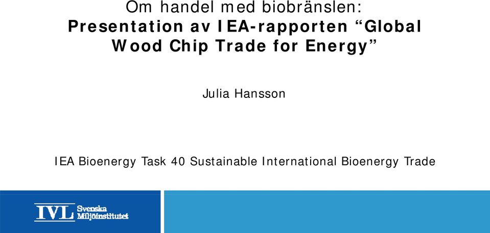 for Energy Julia Hansson IEA Bioenergy