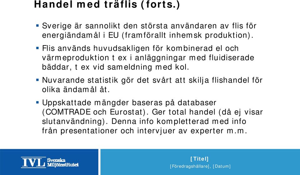 Nuvarande statistik gör det olika ändamål åt.