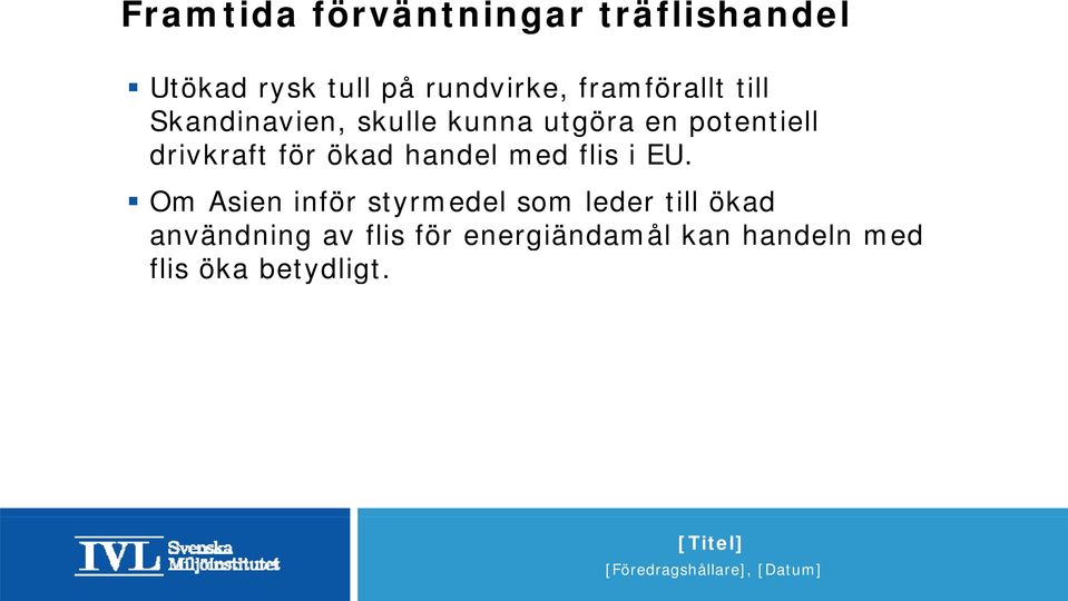 drivkraft för ökad handel med flis i EU.