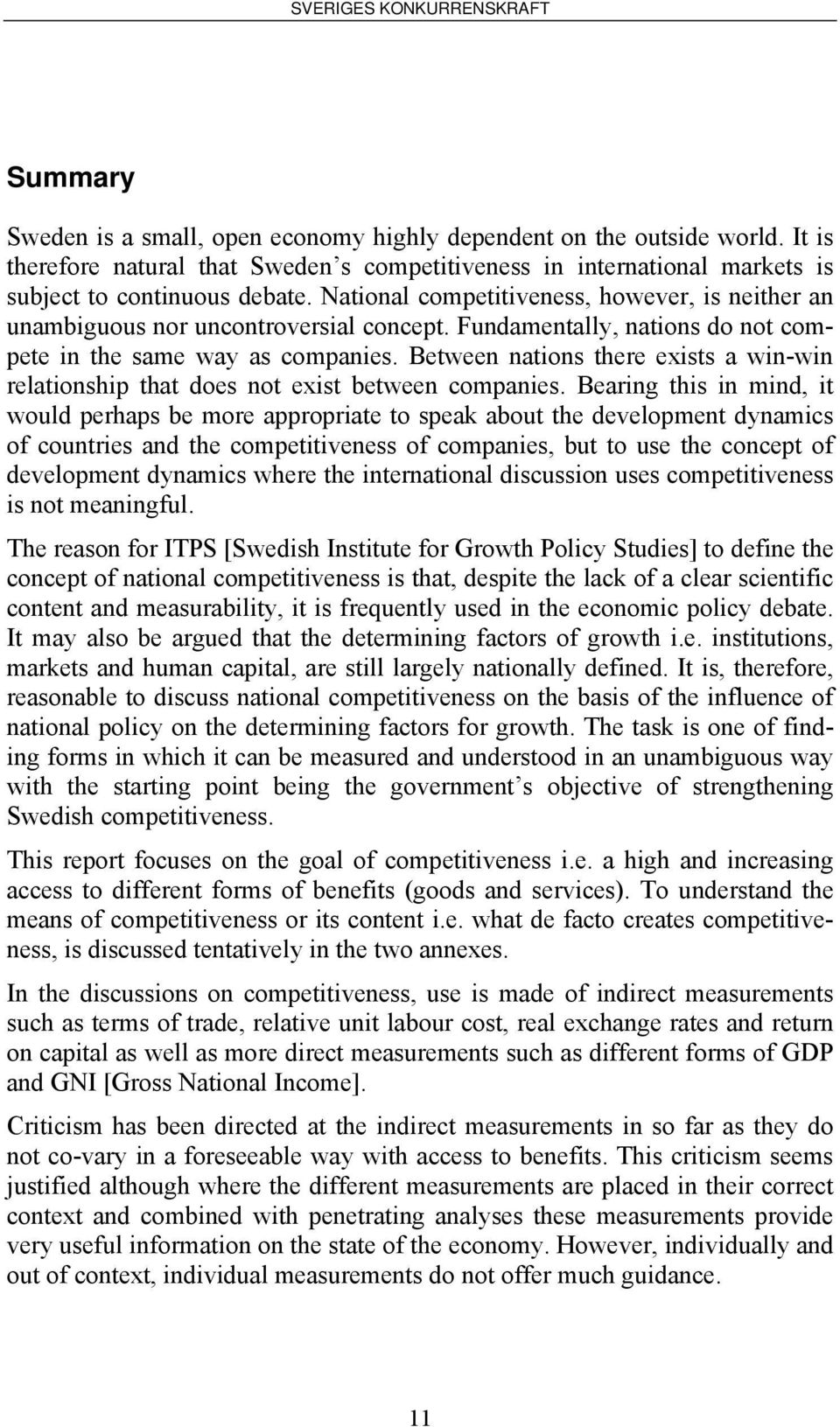 Between nations there exists a win-win relationship that does not exist between companies.