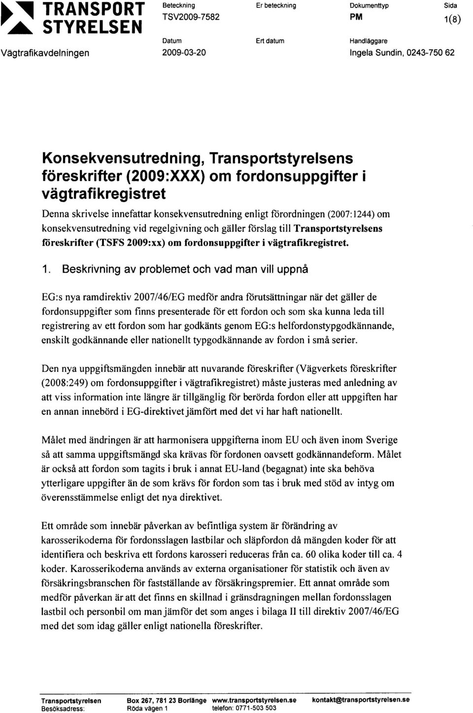 (TSFS 2009:xx) om fordonsuppgifter ivägtrafikregistret.