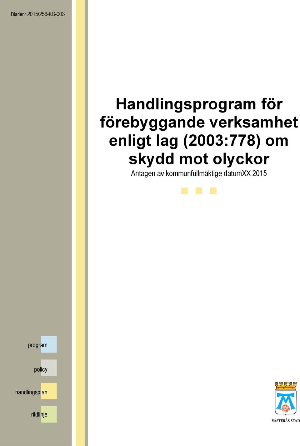 om skydd mot olyckor Antagen av kommunfullmäktige