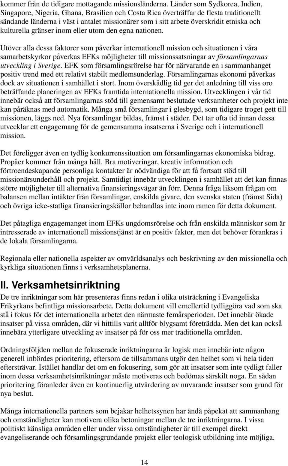 etniska och kulturella gränser inom eller utom den egna nationen.