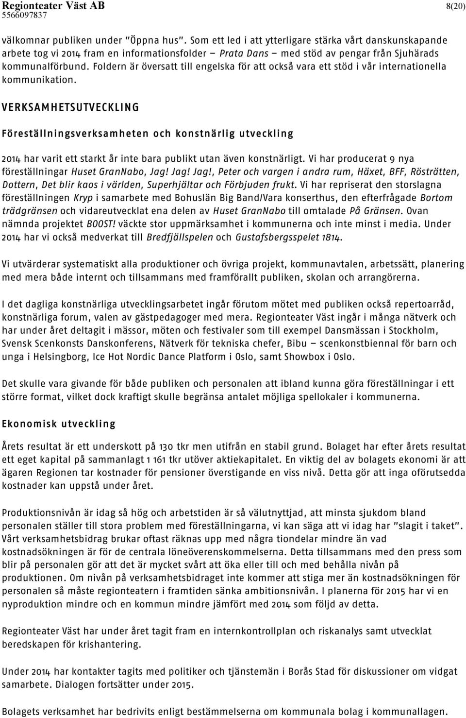 Foldern är översatt till engelska för att också vara ett stöd i vår internationella kommunikation.