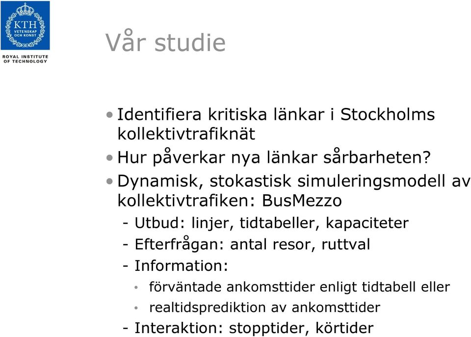 Dynamisk, stokastisk simuleringsmodell av kollektivtrafiken: BusMezzo - Utbud: linjer,