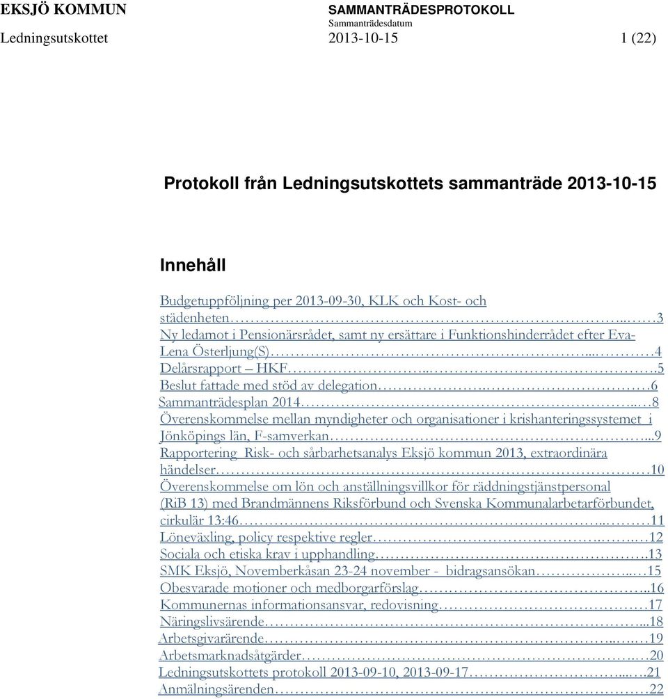 . 8 Överenskommelse mellan myndigheter och organisationer i krishanteringssystemet i Jönköpings län, F-samverkan.