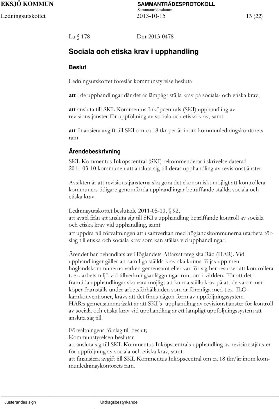 om ca 18 tkr per år inom kommunledningskontorets ram.