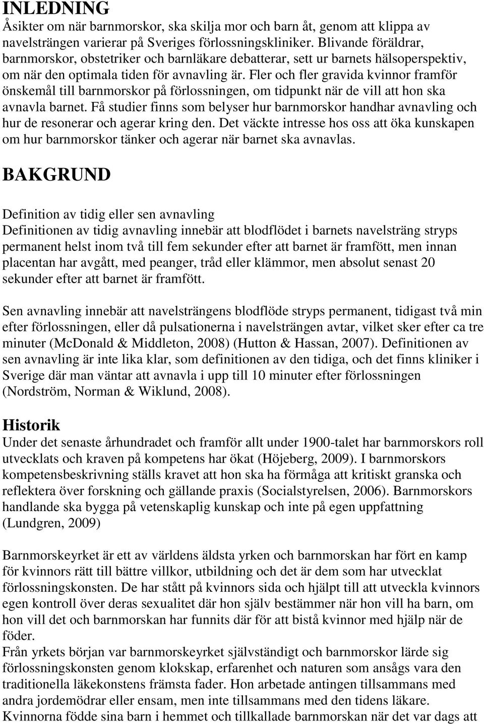 Fler och fler gravida kvinnor framför önskemål till barnmorskor på förlossningen, om tidpunkt när de vill att hon ska avnavla barnet.