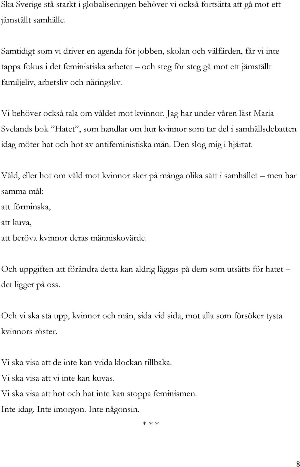 Vi behöver också tala om våldet mot kvinnor.